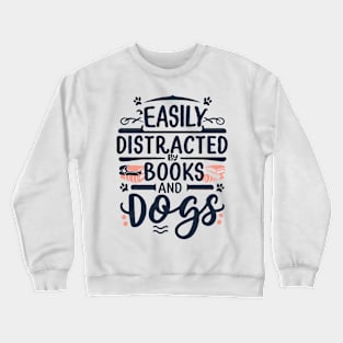 Easily Distracted by Books and Dogs Crewneck Sweatshirt